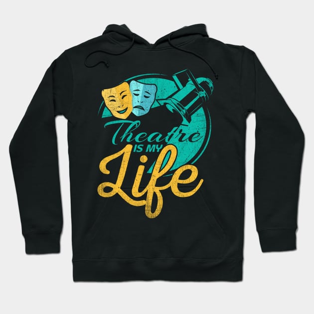 Theatre Is My Life Hoodie by phughes1980